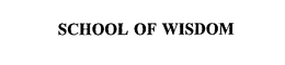 SCHOOL OF WISDOM trademark