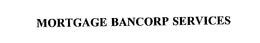 MORTGAGE BANCORP SERVICES trademark