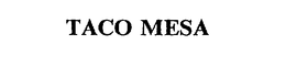 TACO MESA trademark