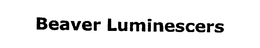 BEAVER LUMINESCERS trademark