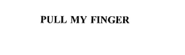 PULL MY FINGER trademark
