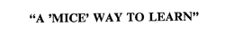 "A 'MICE' WAY TO LEARN" trademark