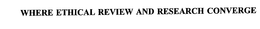 WHERE ETHICAL REVIEW AND RESEARCH CONVERGE trademark