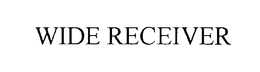 WIDE RECEIVER trademark