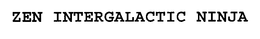 ZEN INTERGALACTIC NINJA trademark
