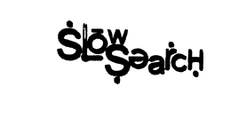 SLOWSEARCH trademark