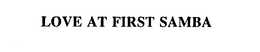 LOVE AT FIRST SAMBA trademark