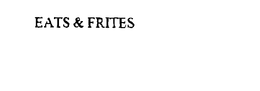 EATS & FRITES trademark