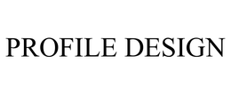 PROFILE DESIGN trademark