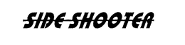 SIDE SHOOTER trademark