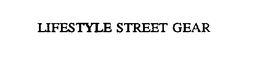 LIFESTYLE STREET GEAR trademark
