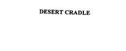DESERT CRADLE trademark