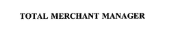 TOTAL MERCHANT MANAGER trademark