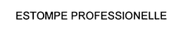ESTOMPE PROFESSIONELLE trademark