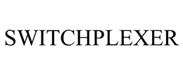 SWITCHPLEXER trademark