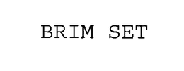 BRIM SET trademark