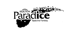 SELECTION PARADICE TASTE THE FANTASY. trademark
