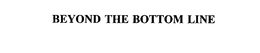 BEYOND THE BOTTOM LINE trademark
