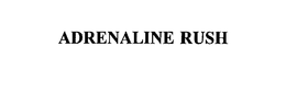 ADRENALINE RUSH trademark