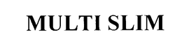 MULTI SLIM trademark
