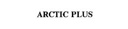 ARCTIC PLUS trademark