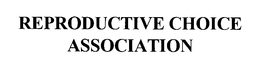 REPRODUCTIVE CHOICE ASSOCIATION trademark
