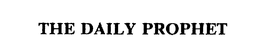 THE DAILY PROPHET trademark
