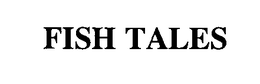 FISH TALES trademark
