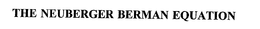 THE NEUBERGER BERMAN EQUATION trademark
