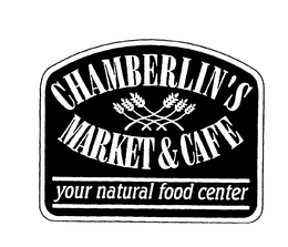 CHAMBERLIN'S MARKET & CAFE YOUR NATURAL FOOD CENTER trademark