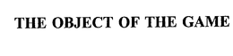 THE OBJECT OF THE GAME trademark