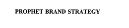 PROPHET BRAND STRATEGY trademark