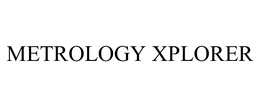 METROLOGY XPLORER trademark