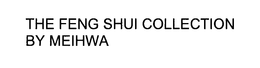 THE FENG SHUI COLLECTION BY MEIHWA trademark