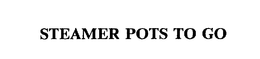 STEAMER POTS TO GO trademark