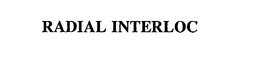 RADIAL INTERLOC trademark