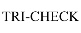 TRI-CHECK trademark