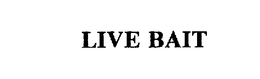 LIVE BAIT trademark