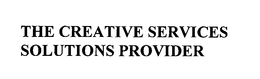 THE CREATIVE SERVICES SOLUTIONS PROVIDER trademark
