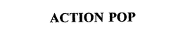 ACTION POP trademark