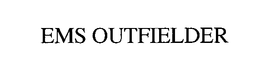 EMS OUTFIELDER trademark