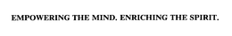 EMPOWERING THE MIND.  ENRICHING THE SPIRIT. trademark