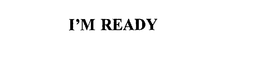 I'M READY trademark