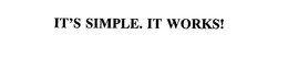 IT'S SIMPLE.  IT WORKS! trademark