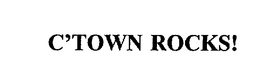 C'TOWN ROCKS! trademark