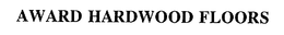 AWARD HARDWOOD FLOORS trademark