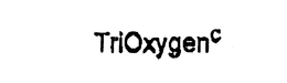 TRIOXYGENC trademark