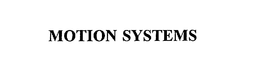 MOTION SYSTEMS trademark