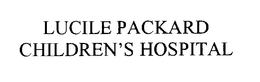LUCILE PACKARD CHILDREN'S HOSPITAL trademark