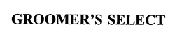 GROOMER'S SELECT trademark